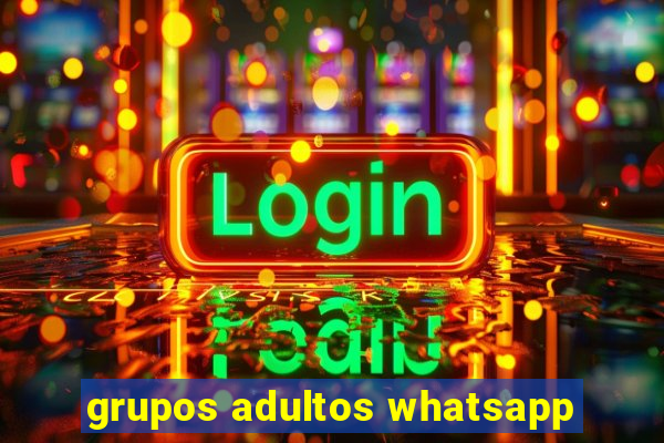 grupos adultos whatsapp